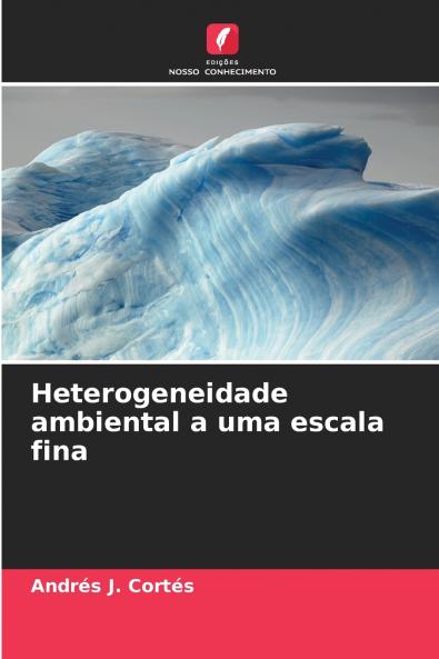 Heterogeneidade ambiental a uma escala fina