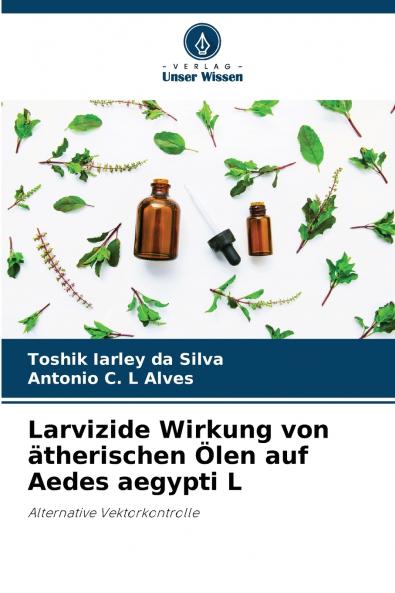 Larvizide Wirkung von ätherischen Ölen auf Aedes aegypti L