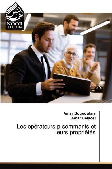 Les opérateurs p-sommants et leurs propriétés
