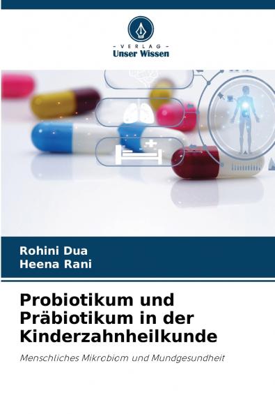 Probiotikum und Präbiotikum in der Kinderzahnheilkunde