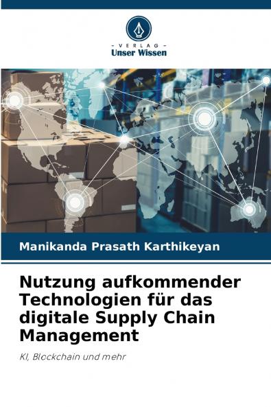 Nutzung aufkommender Technologien für das digitale Supply Chain Management