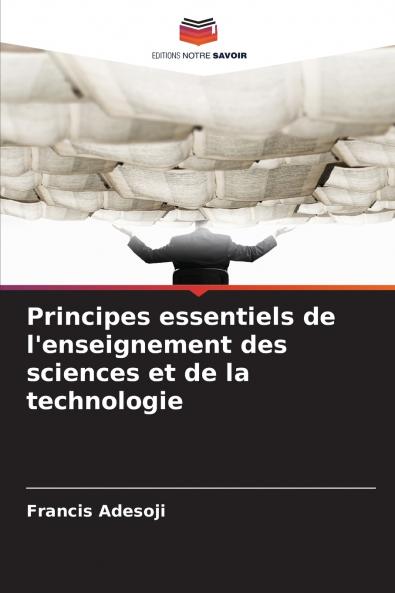 Principes essentiels de l'enseignement des sciences et de la technologie