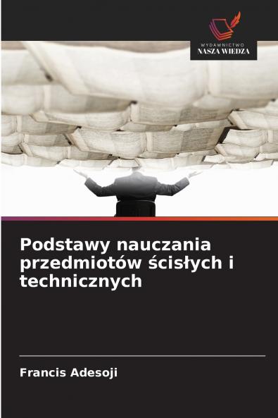 Podstawy nauczania przedmiotów ścisłych i technicznych