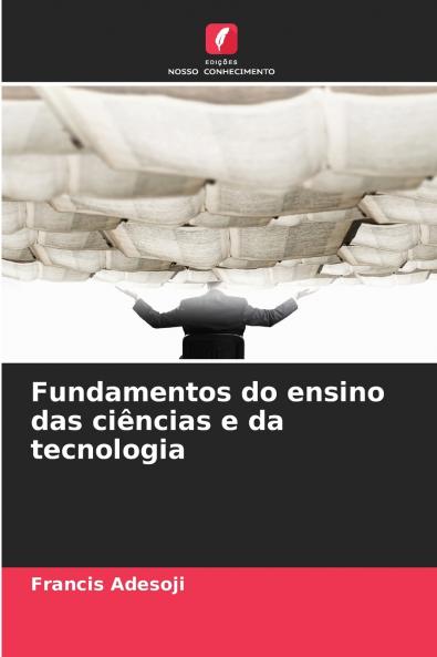 Fundamentos do ensino das ciências e da tecnologia
