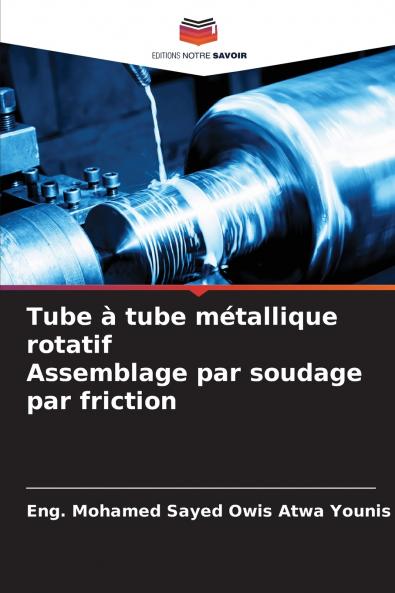 Tube à tube métallique rotatif Assemblage par soudage par friction