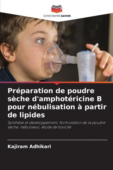 Préparation de poudre sèche d'amphotéricine B pour nébulisation à partir de lipides
