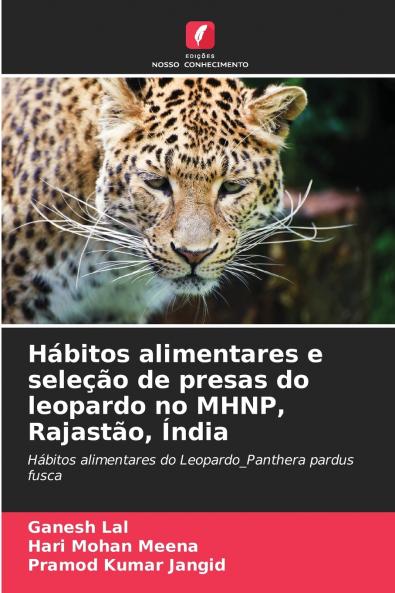Hábitos alimentares e seleção de presas do leopardo no MHNP Rajastão Índia