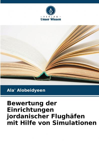 Bewertung der Einrichtungen jordanischer Flughäfen mit Hilfe von Simulationen