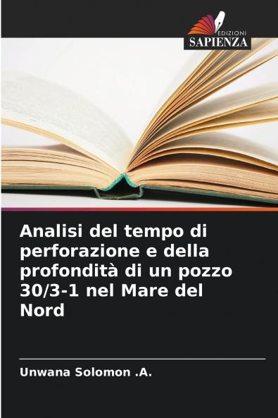 Analisi del tempo di perforazione e della profondità di un pozzo 30/3-1 nel Mare del Nord