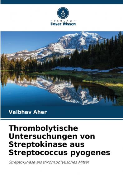 Thrombolytische Untersuchungen von Streptokinase aus Streptococcus pyogenes