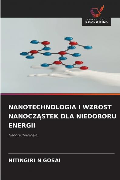 NANOTECHNOLOGIA I WZROST NANOCZĄSTEK DLA NIEDOBORU ENERGII