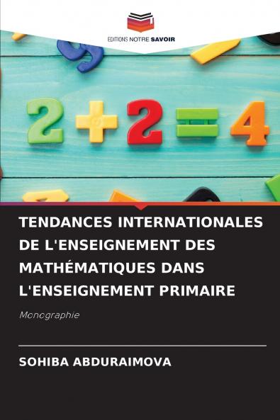 TENDANCES INTERNATIONALES DE L'ENSEIGNEMENT DES MATHÉMATIQUES DANS L'ENSEIGNEMENT PRIMAIRE