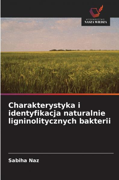 Charakterystyka i identyfikacja naturalnie ligninolitycznych bakterii