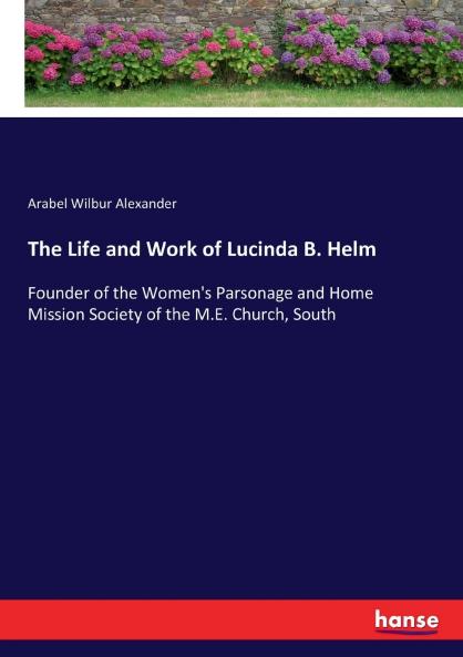The Life and Work of Lucinda B. Helm