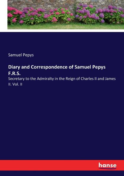 Diary and Correspondence of Samuel Pepys  F.R.S.