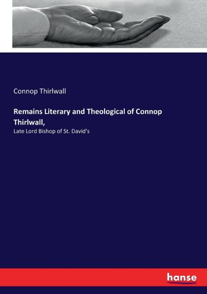 Remains Literary and Theological of Connop Thirlwall