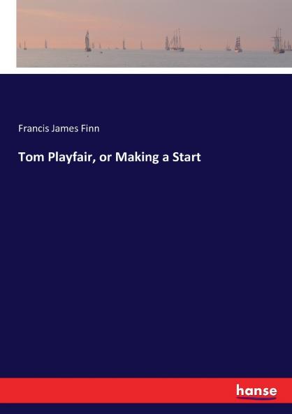 Tom Playfair or Making a Start