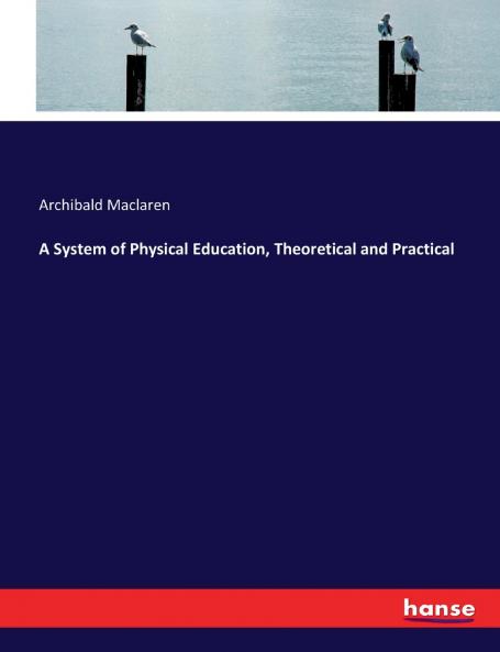 A System of Physical Education Theoretical and Practical