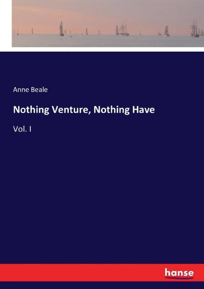Nothing Venture Nothing Have