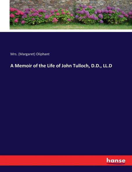 A Memoir of the Life of John Tulloch D.D. LL.D