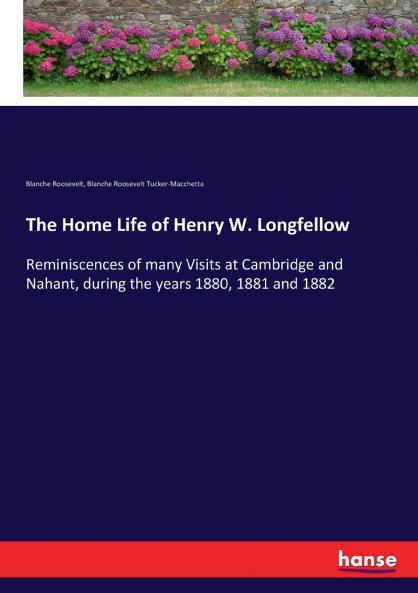 The Home Life of Henry W. Longfellow