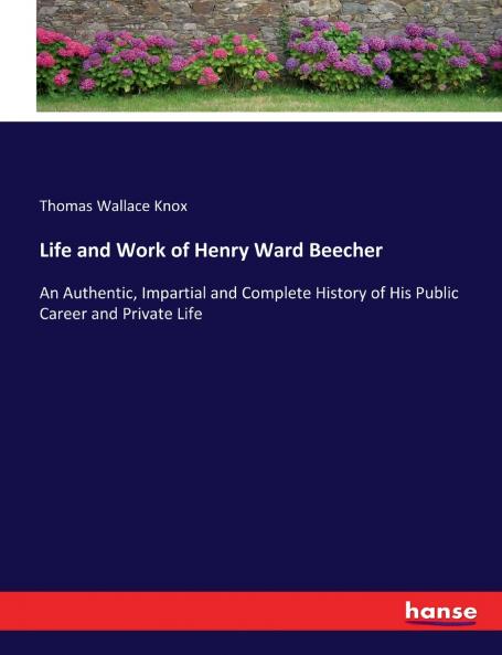 Life and Work of Henry Ward Beecher