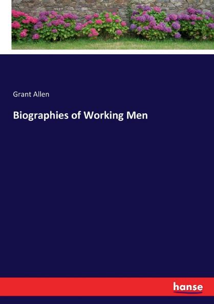 Biographies of Working Men