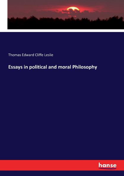 Essays in political and moral Philosophy