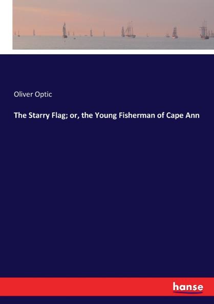 The Starry Flag; or the Young Fisherman of Cape Ann
