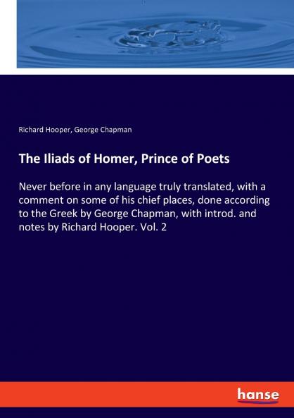 The Iliads of Homer Prince of Poets