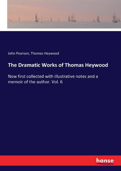 The Dramatic Works of Thomas Heywood