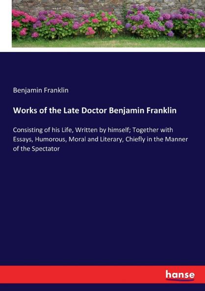 Works of the Late Doctor Benjamin Franklin
