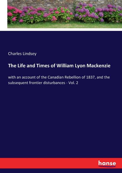 The Life and Times of William Lyon Mackenzie