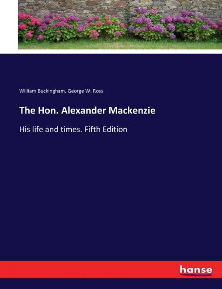 The Hon. Alexander Mackenzie