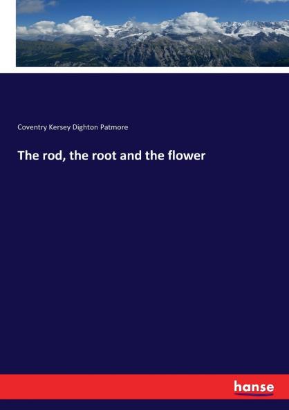 The rod the root and the flower