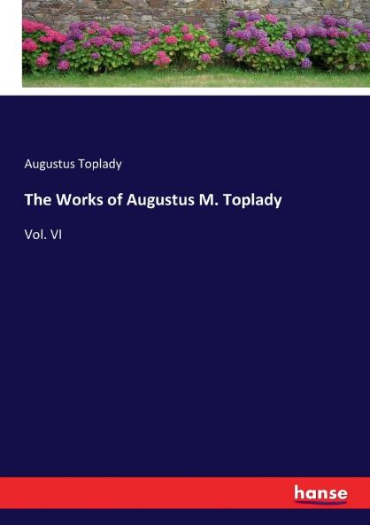 The Works of Augustus M. Toplady