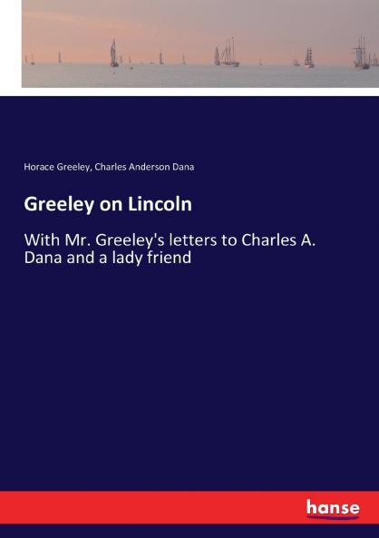 Greeley on Lincoln