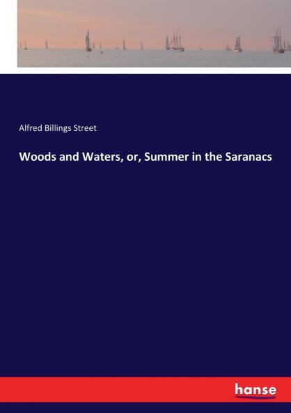 Woods and Waters or Summer in the Saranacs