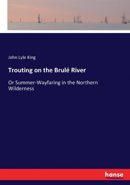 Trouting on the Brulé River