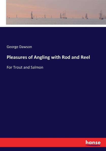 Pleasures of Angling with Rod and Reel