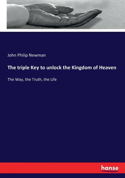 The triple Key to unlock the Kingdom of Heaven