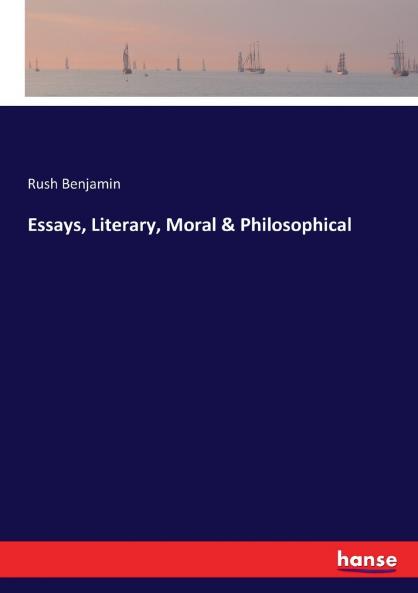 Essays Literary Moral & Philosophical