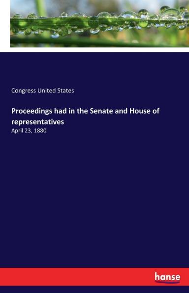 Proceedings had in the Senate and House of representatives