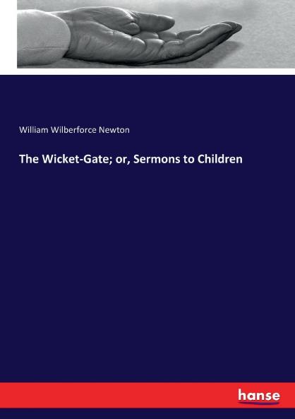 The Wicket-Gate; or Sermons to Children
