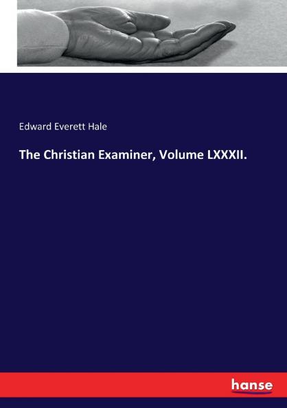 The Christian Examiner Volume LXXXII.