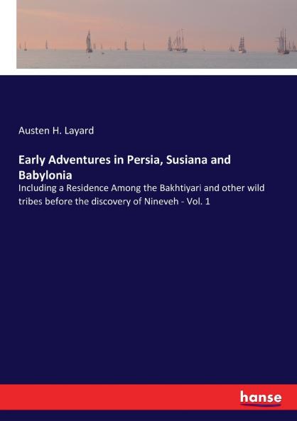 Early Adventures in Persia Susiana and Babylonia