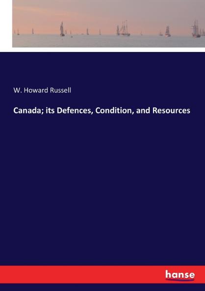 Canada; its Defences Condition and Resources