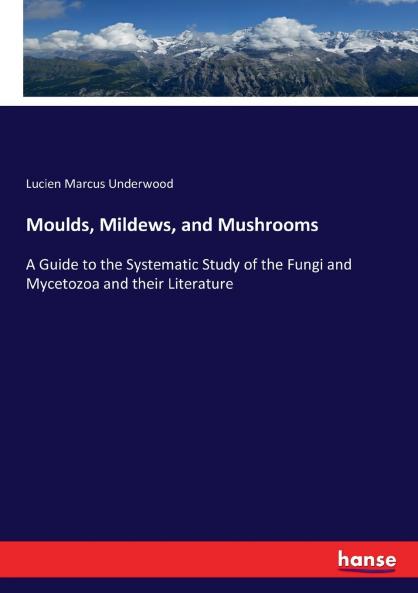 Moulds Mildews and Mushrooms