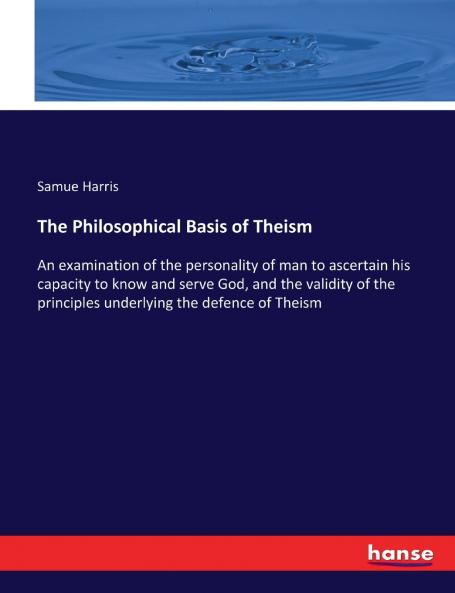 The Philosophical Basis of Theism