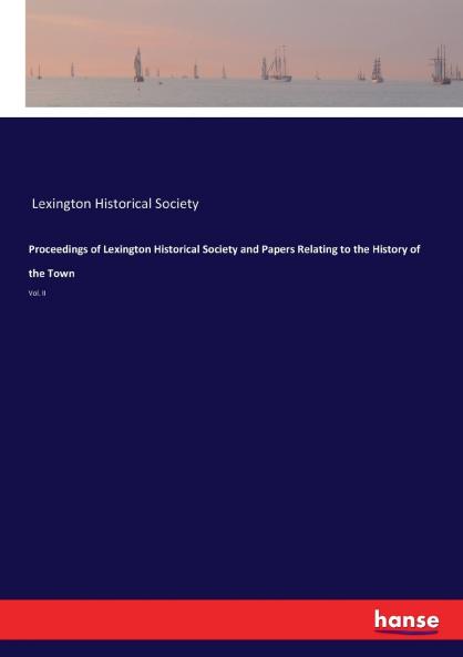 Proceedings of Lexington Historical Society and Papers Relating to the History of the Town